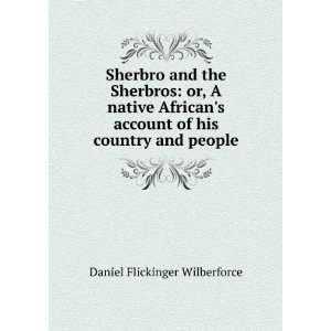   of his country and people Daniel Flickinger Wilberforce Books