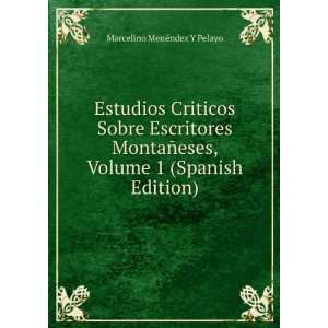  Estudios Criticos Sobre Escritores MontaÃ±eses, Volume 1 