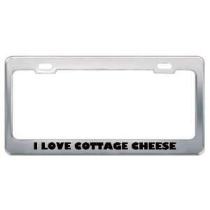  I Love Cottage Cheese Food Eat Drink Food Eat Drink Metal 