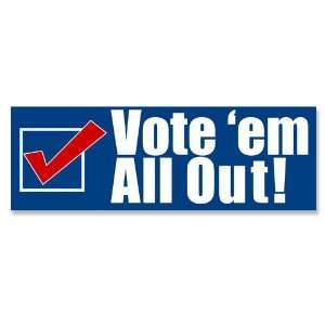  Vote em All Out Anti Government Bumper Sticker 