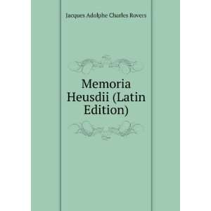  Memoria Heusdii (Latin Edition) Jacques Adolphe Charles Rovers Books