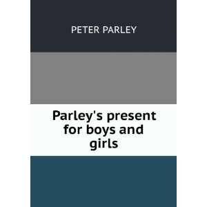  Parleys present for boys and girls: PETER PARLEY: Books