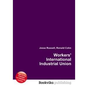  Workers International Industrial Union Ronald Cohn Jesse 