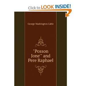  Posson Jone and Pere Raphael: George Washington Cable 