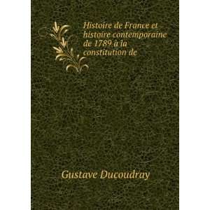   de 1789 Ã  la constitution de . Gustave Ducoudray Books