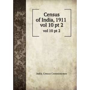  Census of India, 1911 . vol 10 pt 2 India. Census 