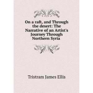   Journey Through Northern Syria . 1 Tristram James Ellis Books