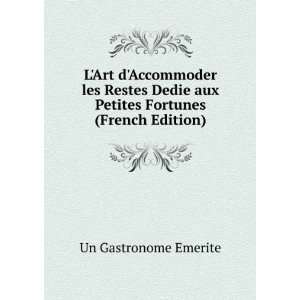 Art dAccommoder les Restes Dedie aux Petites Fortunes (French 
