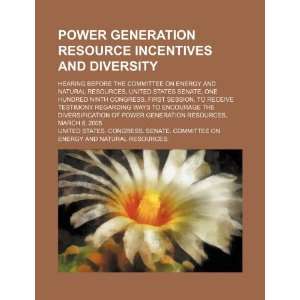 Power generation resource incentives and diversity hearing before the 