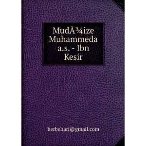   MudÃÂ¾ize Muhammeda a.s.   Ibn Kesir berbehari@gmail Books