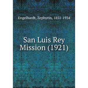  San Luis Rey mission, (9781275231870): Zephyrin Engelhardt 