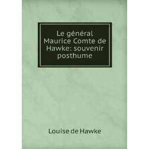   ral Maurice Comte de Hawke souvenir posthume Louise de Hawke Books