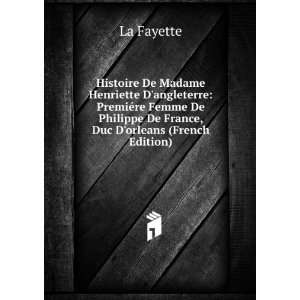   Philippe De France, Duc Dorleans (French Edition): La Fayette: Books