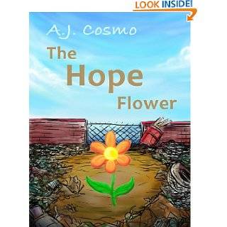 The Hope Flower (a great book for children ages 4 to 8) by A.J. Cosmo 