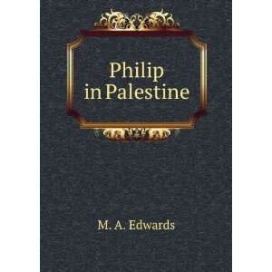  Philip in Palestine: M. A. Edwards: Books
