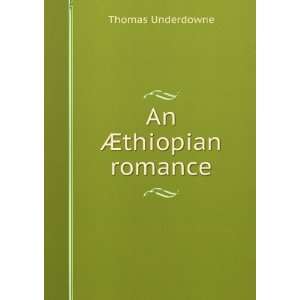  An Ã?thiopian romance Thomas Underdowne Books