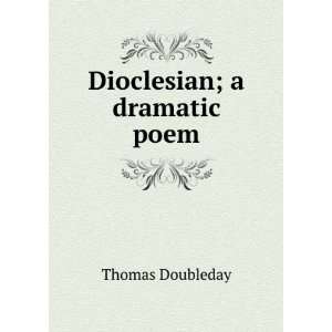  Dioclesian; a dramatic poem: Thomas Doubleday: Books