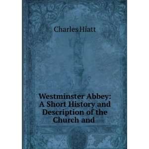  Westminster Abbey: A Short History and Description of the 