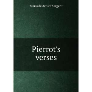 Pierrots verses: Maria de Acosta Sargent:  Books