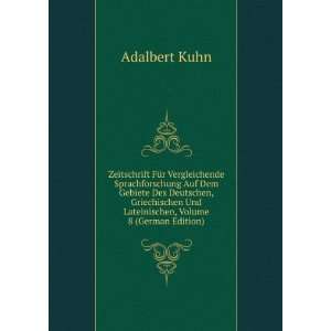   Und Lateinischen, Volume 8 (German Edition) Adalbert Kuhn Books