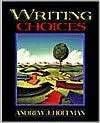 Writing Choices, (020519818X), Andrew J. Hoffman, Textbooks   Barnes 