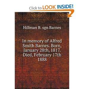 In memory of Alfred Smith Barnes. Born, January 28th, 1817. Died 