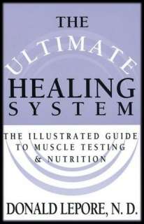 Ultimate Healing System, The The Illustrated Guide to Muscle Testing 