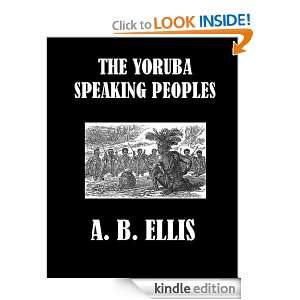 The Yoruba Speaking Peoples A. B. Ellis  Kindle Store