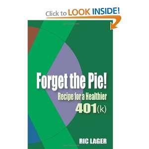   the Pie Recipe for a Healthier 401k [Paperback] Ric Lager Books