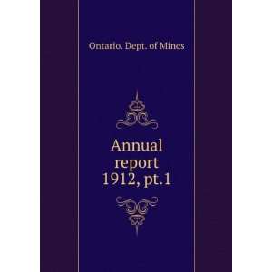  Annual report. 1912, pt.1 Ontario. Dept. of Mines Books