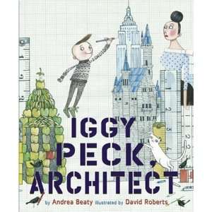    Iggy Peck, Architect By Andrea Beaty Author   Author  Books