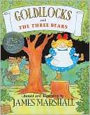 Goldilocks and the Three Bears James Marshall, James
