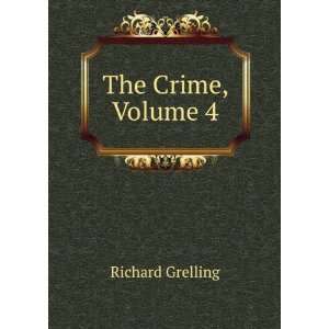 The Crime, Volume 4 Richard Grelling Books