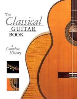   The Classical Guitar Book A Complete History by John 