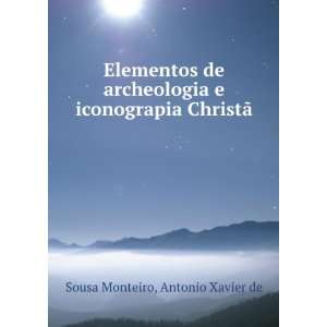   iconograpia ChristÃ£ Antonio Xavier de Sousa Monteiro Books