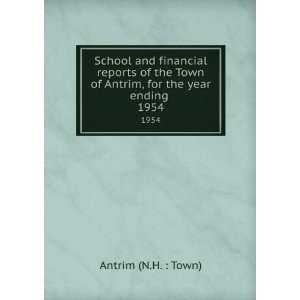   of Antrim, for the year ending . 1954: Antrim (N.H. : Town): Books