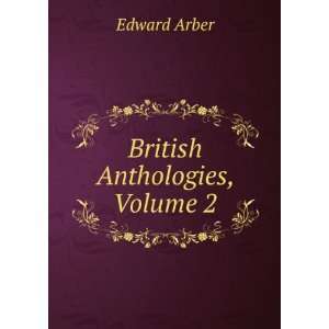  British Anthologies, Volume 2: Edward Arber: Books