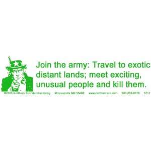 Join the army Travel to exotic distant lands; meet exciting, unusual 