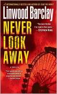  Never Look Away by Linwood Barclay, Random House 