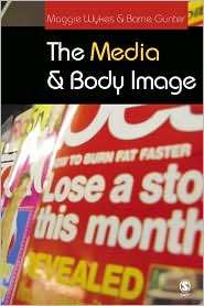 The Media and Body Image If Looks Could Kill, (0761942483), Maggie 