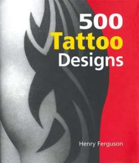   500 Tattoo Designs by Henry Ferguson, Thunder Bay Press  Hardcover