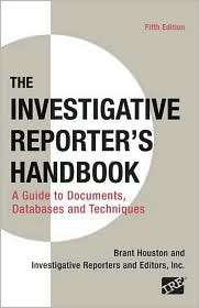 The Investigative Reporters Handbook A Guide to Documents, Databases 