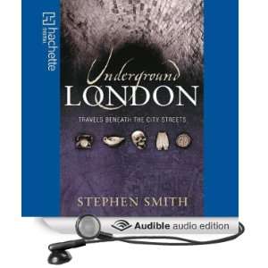  Underground London (Audible Audio Edition) Stephen Smith 