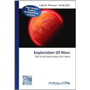  Exploration Of Mars Our future home away from home 