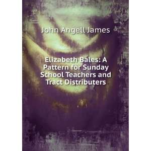  Elizabeth Bales: A Pattern for Sunday School Teachers and 