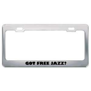 Got Free Jazz? Music Musical Instrument Metal License Plate Frame 