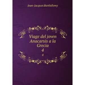   del joven Anacarsis a la Grecia. 4 Jean Jacques BarthÃ©lemy Books