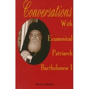   Ecumenical Patriarch Bartholomew I [Paperback] Olivier Clement Books