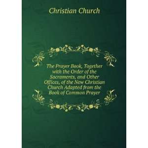   New Christian Church Adapted from the Book of Common Prayer