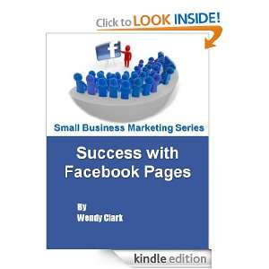 Success with Facebook Pages Wendy Clark  Kindle Store